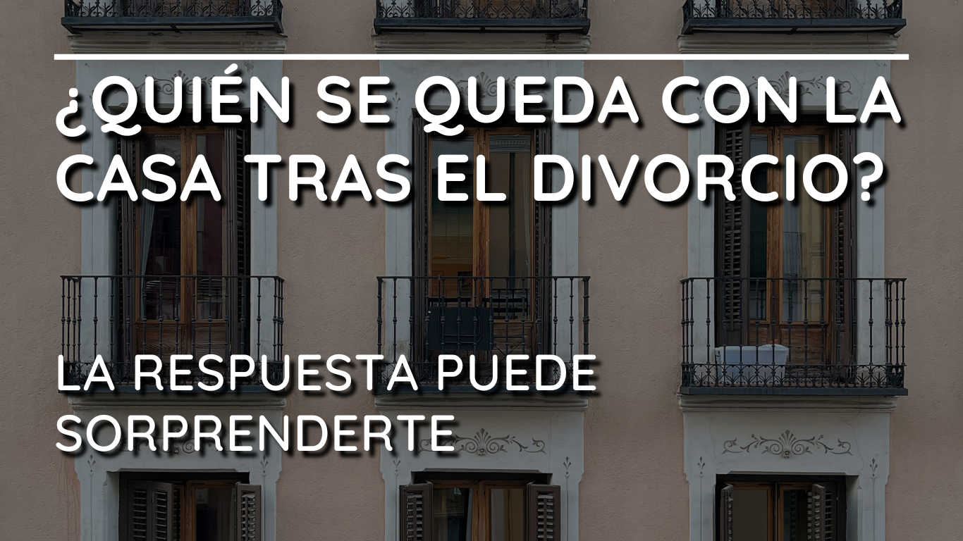 ¿Quién se queda con la casa tras el divorcio? La respuesta puede sorprenderte.
